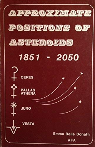 Beispielbild fr Approx Positions of Asteroids, Eighteen Fifty-One to Two Thousand Fifty zum Verkauf von Peace of Mind Bookstore