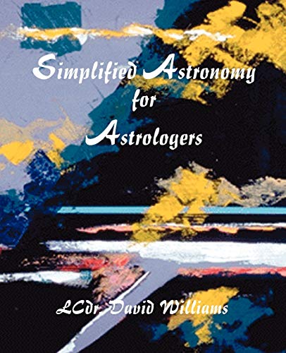 Simplified Astronomy for Astrologers (9780866901727) by Williams BSC (Hons) PhD, Dr David