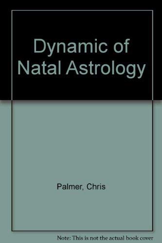 Dynamics of natal astrology (9780866902441) by Palmer, Chris