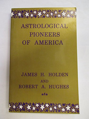 Astrological Pioneers of America (9780866903516) by Holden; Hughes, ALLEN