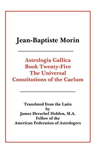 Beispielbild fr Astrologia Gallica Book 25: The Universal Constitutions of the Caelum zum Verkauf von Books Unplugged