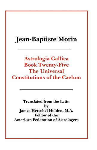 Stock image for Astrologia Gallica Book 25: The Universal Constitutions of the Caelum for sale by Books Unplugged