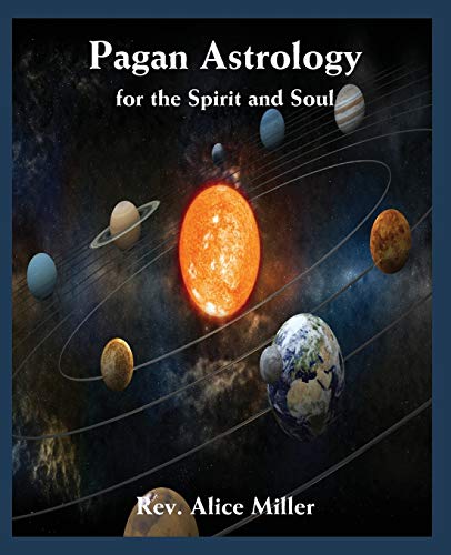 Pagan Astrology for the Spirit and Soul (9780866906357) by Miller, Alice