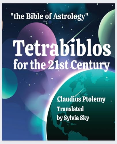 Imagen de archivo de Tetrabiblos for the 21st Century: Ptolemy's Bible of Astrology, Simplified a la venta por GreatBookPrices