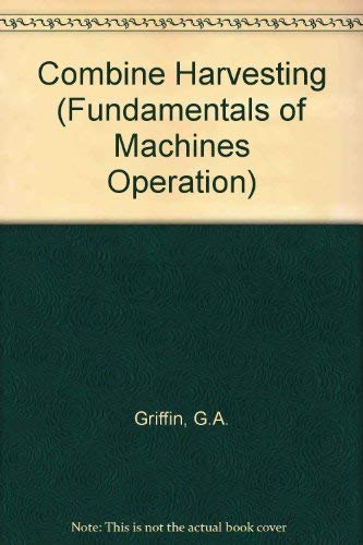 9780866911320: Combine Harvesting (Fundamentals of Machines Operation)