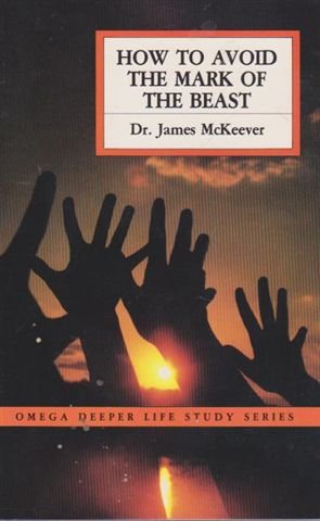 How to Avoid Mark of the Beast - McKeever, James M.