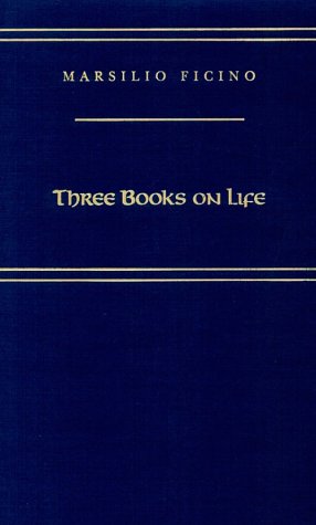 Three Books on Life (MEDIEVAL AND RENAISSANCE TEXTS AND STUDIES) (English and Italian Edition) (9780866980418) by Ficino, Marsilio; Kaske, Carol V.; Clark, John R.