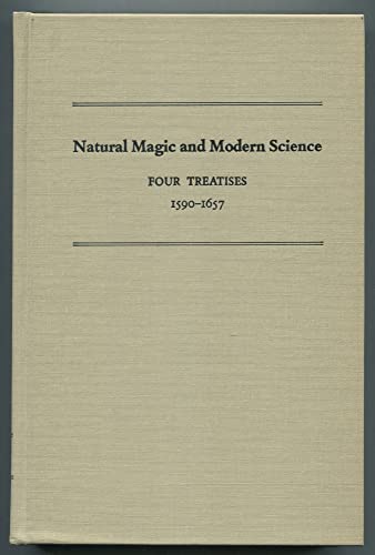 Natural Magic and Modern Science; Four Treatises, 1590-1657.