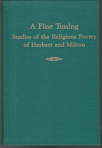 Beispielbild fr Fine Tuning: Studies of the Religious Poetry of Herbert & Milton. zum Verkauf von Powell's Bookstores Chicago, ABAA
