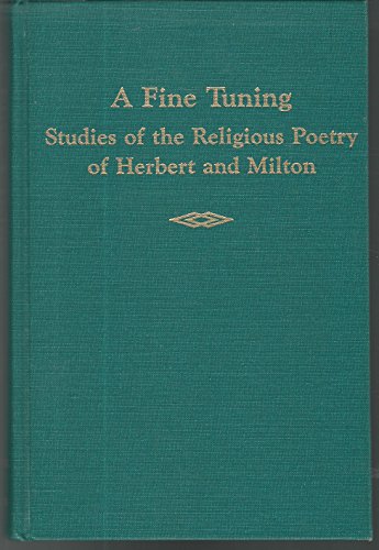 Stock image for A Fine Tuning: Studies of the Religious Poetry of Herbert and Milton for sale by Daedalus Books