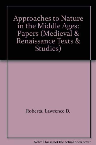 9780866980517: Approaches to Nature in the Middle Ages: Papers of the Tenth Annual Conference of CEMERS: v. 16 (Medieval & Renaissance Texts & Studies S.)