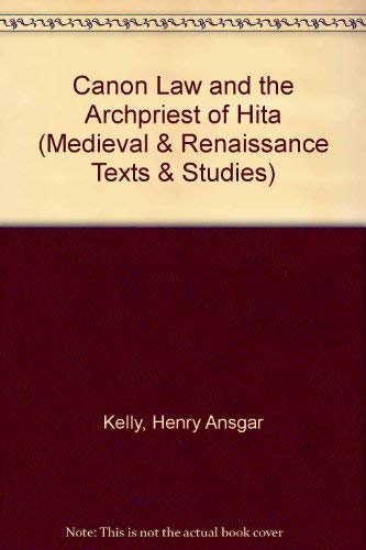 Canon Law and the Archpriest of Hita; (Medieval and Renaissance Texts and Studies Volume 27)