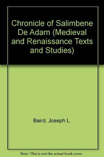 Stock image for The Chronicle of Salimbene De Adam (Medieval and Renaissance Texts and Studies 40) for sale by Powell's Bookstores Chicago, ABAA