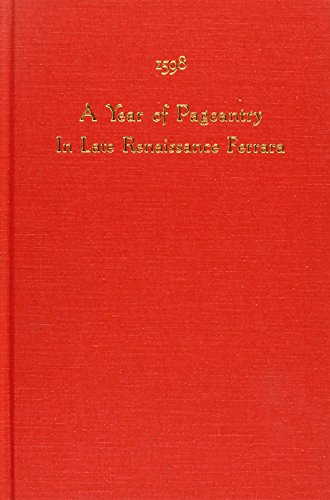 Beispielbild fr 1598: A Year of Pageantry in Late Renaissance Ferrara. zum Verkauf von Powell's Bookstores Chicago, ABAA
