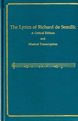 The Lyrics of Richard De Semilli: A Critical Edition and Musical Transcription (MEDIEVAL AND RENAISSANCE TEXTS AND STUDIES) (9780866980920) by Johnson, Susan M.