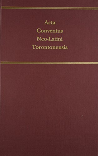 Imagen de archivo de Acta Conventus Neo-Latini Torontanensis: Proceedings of the Seventh International Congress of Neo-Latin Studies (Medieval and Renaissance Texts and Studies S.) a la venta por Reuseabook