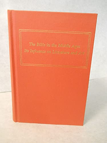 Stock image for The Bible in the Middle Ages : Its Influence on Literature and Art (Medieval and Renaissance Texts and Studies Vol. MR87) for sale by Zubal-Books, Since 1961