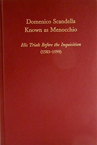 Domenico Scandella Known As Menocchio: His Trials Before the Inquisition (1583-1599) (MEDIEVAL AND RENAISSANCE TEXTS AND STUDIES) (9780866981484) by Scandella, Domenico; Tedeschi, John A.; Tedeschi, Anne C.