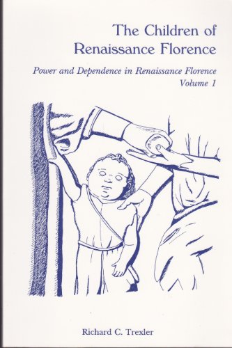 9780866981569: The Children of Renaissance Florence (Power and Dependence in Renaissance Florence, Vol 1)