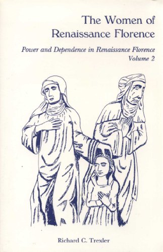 Stock image for The Women of Renaissance Florence: Power and Dependence in Renaissance Florence for sale by ThriftBooks-Dallas