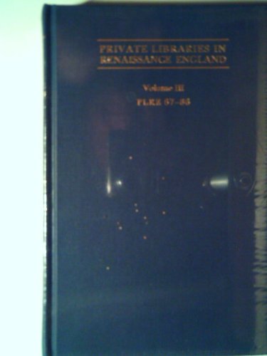 Beispielbild fr Private Libraries in Renaissance England: Volume III, PLRE 67-86 - A Collection & Catalogue Tudor & Early Stuart Book-Lists. zum Verkauf von Powell's Bookstores Chicago, ABAA