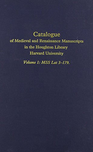 Catalogue of Medieval and Renaissance Manuscripts in the Houghton Library, Harvard University: Vo...