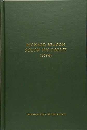 

Richard Beacon: Solon His Follie (Volume 154) (Medieval and Renaissance Texts and Studies)