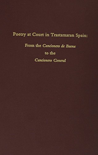 

Poetry at Court in Trastamaran Spain: From the Cancionero de Baena to the Cancionero General.