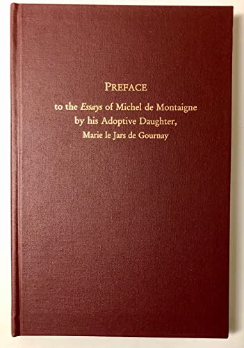 Beispielbild fr Preface to the Essays of Michel de Montaigne by his Adoptive Daughter, Marie le Jars de Gournay zum Verkauf von Wonder Book