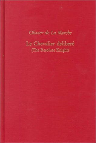 Beispielbild fr Olivier de la Marche, Le Chevalier Deliber (the Resolute Knight): Volume 199 zum Verkauf von ThriftBooks-Dallas