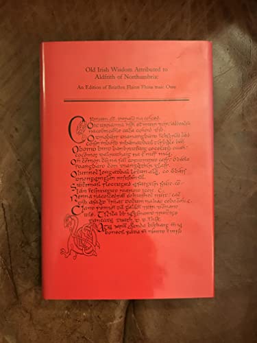 Imagen de archivo de Old Irish Wisdom Attributed to Aldfrith of Norhtumbric: an Edition of Briathra Flainn Fbina maic Ossu a la venta por Else Fine Booksellers