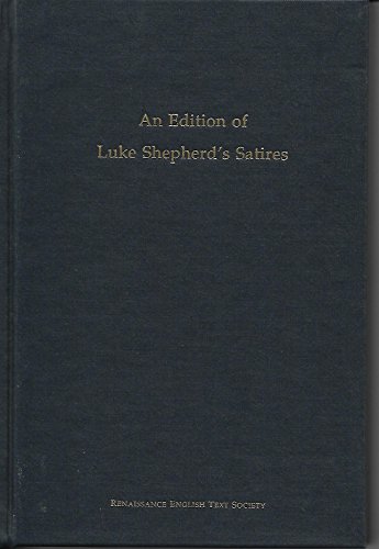 Imagen de archivo de An Edition of Luke Shepherd's Satires: Medieval and Renaissance Texts and Studies Volume 240 a la venta por KULTURAs books