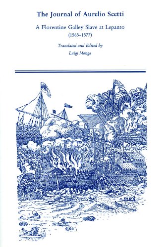 The Journal of Aurelio Scetti: A Florentine Galley Slave at Lepanto 1565-1577 (Medieval & Renaissance Texts & Studies) (9780866983099) by Scetti, Aurelio; Monga, Luigi