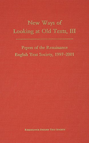 Imagen de archivo de New Ways of Looking at Old Texts, III: Papers of the Renaissance English Text Society, 1997-2001 a la venta por Better World Books