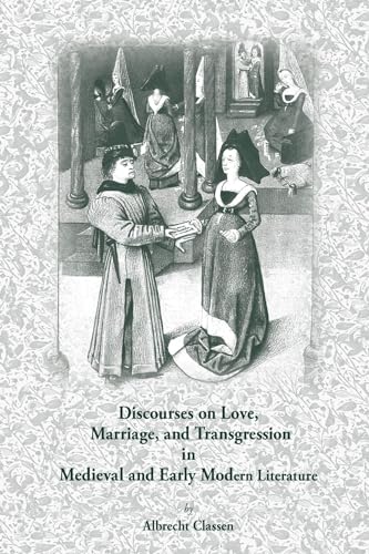 Beispielbild fr Discourses On Love, Marriage, And Transgression In Medieval And Early Modern Literature (MEDIEVAL AND RENAISSANCE TEXTS AND STUDIES) zum Verkauf von Bookmans