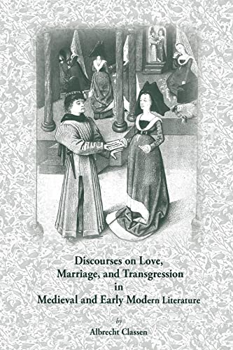 Stock image for Discourses On Love, Marriage, And Transgression In Medieval And Early Modern Literature (MEDIEVAL AND RENAISSANCE TEXTS AND STUDIES) for sale by Bookmans