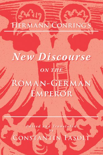 Beispielbild fr Hermann Conring's New Discourse on the Roman-German Emperor. (Text in English & Latin) zum Verkauf von Powell's Bookstores Chicago, ABAA