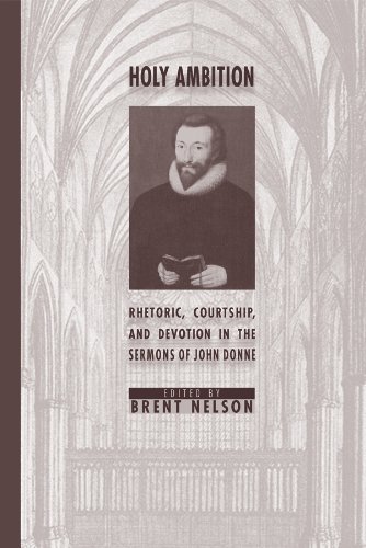 Holy Ambition: Rhetoric, Courtship, And Devotion In The Sermons Of John Donne (MEDIEVAL RENNAISSANCE TEXTS AND STUDIES) (9780866983273) by Nelson, Brent