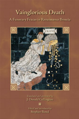 Vainglorious Death: A Funerary Fracas in Renaissance Brescia (Medieval & Renaissance Texts & Stud...