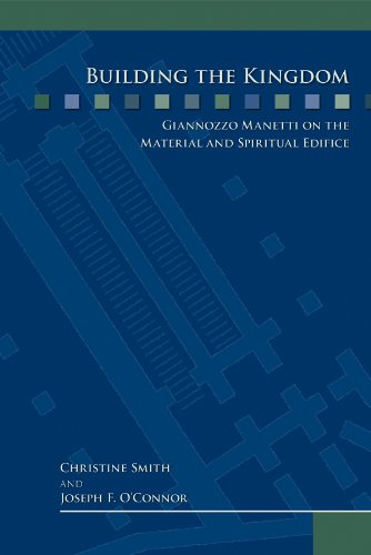 Beispielbild fr Building the Kingdom: Giannozzo Manetti on the Material and Spiritual Edifice zum Verkauf von Better World Books