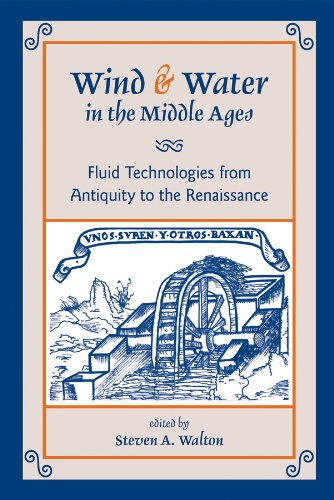 Imagen de archivo de Wind & Water in the Middle Ages: Fluid Technologies from Antiquity to the Renaissance (Medieval and Renaissance Texts and Studies / Penn State Medieval Studies) a la venta por Powell's Bookstores Chicago, ABAA