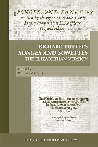 Richard Tottel's Songes and Sonettes: The Elizabethan Version (Medieval and Renaissance Texts and...