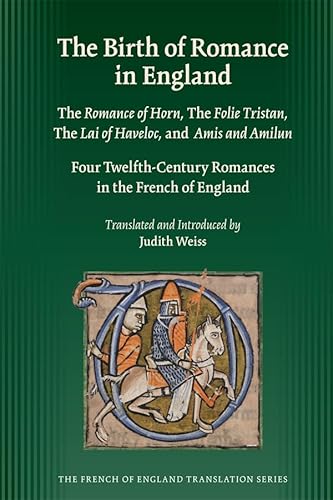 Imagen de archivo de Birth of Romance in England: The Romance of Horn, Folie Tristan, Lai of Havelot, & Amis & Amilun - Four Twelfth-Century Romances in the French of England a la venta por Powell's Bookstores Chicago, ABAA