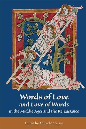 Imagen de archivo de Words of Love and Love of Words in the Middle Ages and the Renaissance (Medieval and Renaissance Texts and Studies) a la venta por AwesomeBooks