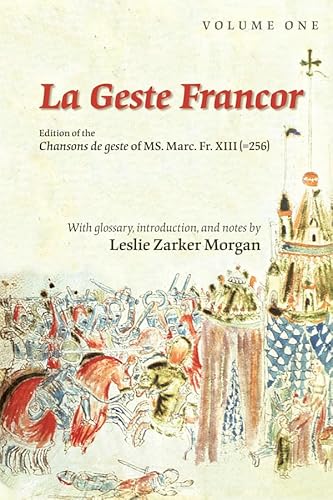 Stock image for La Geste Francor: Edition of the Chansons de geste of MS. Marc. Fr. XIII (=256) (Volume 348) (Medieval and Renaissance Texts and Studies) for sale by HPB-Red