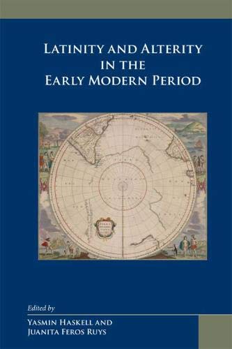 Beispielbild fr Latinity and Alterity in the Early Modern Period (Medieval and Renaissance Texts and Studies-Arizona Studies in the Middle Ages and the Renaissance Vol 30) zum Verkauf von Powell's Bookstores Chicago, ABAA