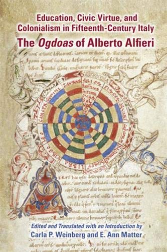 Stock image for Education, Civic Virtue, and Colonialism in Fifteenth-Century Italy: The Ogdoas of Alberto Alfieri (Medieval and Renaissance Texts and Studies) (English and Latin Edition) for sale by Powell's Bookstores Chicago, ABAA