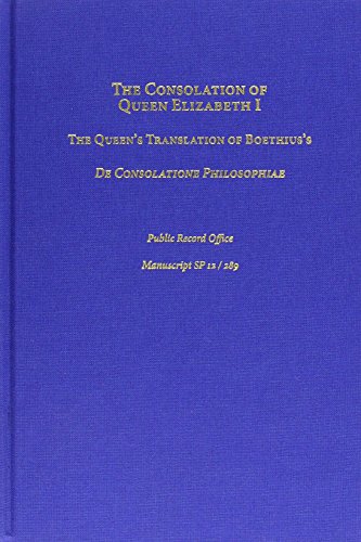 Beispielbild fr Consolation of Queen Elizabeth I: The Queen's Translation of Boethius's - De Consulatione Philosophiae zum Verkauf von SecondSale