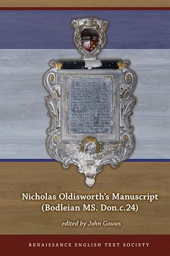 Beispielbild fr Nicholas Oldisworth's Manuscript Bodleian Ms. Don.c.24 (Medieval and Renaissance Texts and Studies) zum Verkauf von Wonder Book