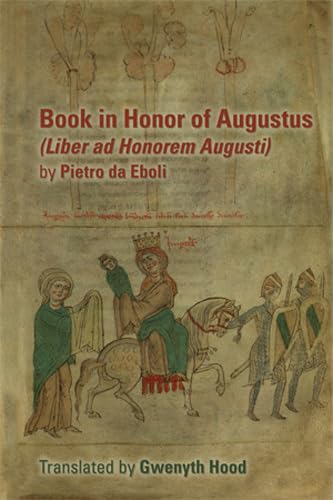 Book in Honor of Augustus Liber Ad Honorem Augusti (Medieval and Renaissance Texts and Studies) - da Eboli, Pietro